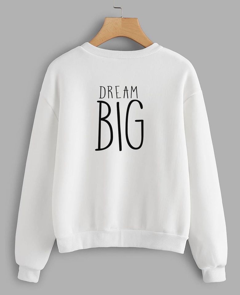 Dream Big Sweatshirts